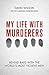 My Life with Murderers: Behind Bars with the World’s Most Violent Men