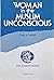 Woman in the Muslim Unconsc...