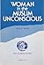 Woman in the Muslim Unconscious by Fatna A. Sabbah