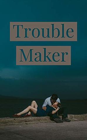 Trouble Maker: A Young Adult Romance Novel (Kindle Edition)