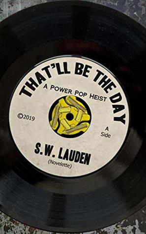 That'll Be The Day: A Power Pop Heist (Kindle Edition)