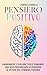 Pensiero positivo Come raggiungere i tuoi obiettivi e condurre una vita positiva attraverso il potere del pensiero by Marcello Borelli