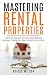 Mastering Rental Properties...