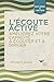 L'Écoute Active: Améliorez votre capacité à écouter et à diriger
