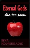 Eternal Gods Die ...