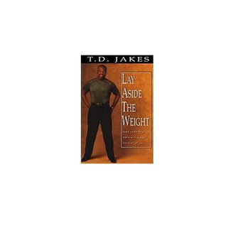 Lay Aside the Weight: Take Control of It Before It Controls by Jakes, T. D.