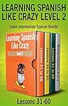 Learning Spanish Like Crazy Level 2 (Lessons 31-60) by Patrick Jackson