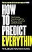 How to Predict Everything