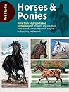 Art Studio: Horses & Ponies:More than 50 projects and techniques for drawing and painting horses and ponies in pencil, acrylic, watercolor, and more!