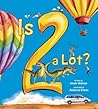 Is 2 a Lot by Annie   Watson