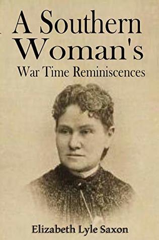 A Southern Woman's War Time Reminiscences (1905)