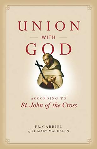 Union with God: According to St. John of the Cross (Kindle Edition)
