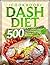 Dash Diet Cookbook: 500 Qui...