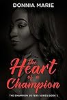 The Heart Of A Champion by Donnia Marie