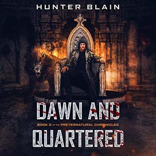 Dawn and Quartered (The Preternatural Chronicles, #2)
