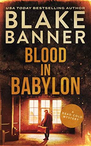 Blood In Babylon (Dead Cold Mystery #18)