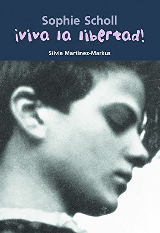 ¡Viva la libertad! (Sophie Scholl)