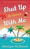 Shut Up and Dance With Me by Monique McDonell