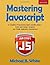 Mastering JavaScript: A Complete Programming Guide Including jQuery, AJAX, Web Design, Scripting and Mobile Application Development
