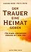Der Trauer eine Heimat gebe...