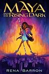 Maya and the Rising Dark by Rena Barron