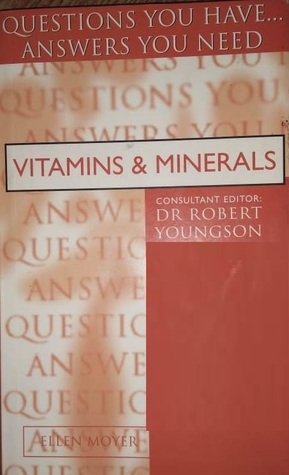 Vitamins and Minerals: Questions You Have! Answers You Need