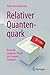 Relativer Quantenquark: Kann die moderne Physik die Esoterik belegen? (German Edition)