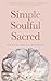 Simple Soulful Sacred by Megan Dalla-Camina