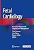 Fetal Cardiology: A Practic...
