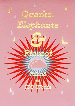 Quarks, Elephants and Pierogi: Poland in 100 Words (Hardcover)