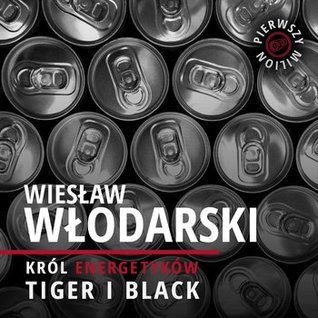 Wiesław Włodarski. Król energetyków Tiger i Black (Audiobook)