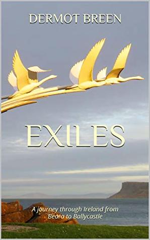 Exiles: A journey through Ireland from Beara to Ballycastle (The Pilgrim Trilogy Book 3)