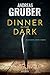 Dinner in the Dark: achtzehn Crime-Storys (Andreas Gruber Erzählbände, #7)