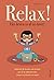 Relax! Het leven is al zo kort!: Gebruik de kracht van humor om af te rekenen met stress in je leven en werk