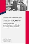 Männer mit "Makel": Männlichkeiten und gesellschaftlicher Wandel in der frühen Bundesrepublik (Zeitgeschichte im Gespräch 25)