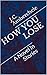 HOW YOU LOSE: A Novel In St...