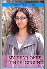 My Dear Ones... Underground My Dear Ones... Underground