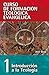 CFT 01- Introducción a la Teología (Curso de formación teologica evangelica nº 1)