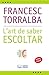 L´art de saber escoltar by Francesc Torralba i Roselló