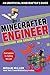 Minecrafter Engineer: Awesome Mob Grinders and Farms: Contraptions for Getting the Loot (Engineering for Minecrafters)