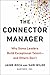 The Connector Manager: Why Some Leaders Build Exceptional Talent - and Others Don't