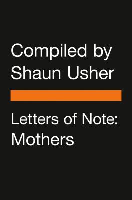 Letters of Note: Mothers (Paperback)