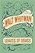 Leaves of Grass by Walt Whitman Leaves of Grass by Walt Whitman
