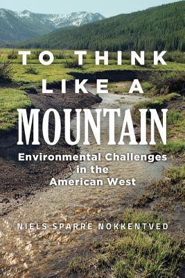 To Think Like a Mountain: Environmental Challenges in the American West (Paperback)