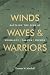 Winds, Waves, and Warriors:...