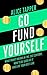 Go Fund Yourself by Alice Tapper