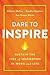 Dare to Inspire: Sustain the Fire of Inspiration in Work and Life