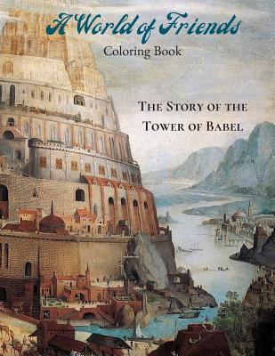 A World of Friends Coloring Book: The Story of The Tower of Babel