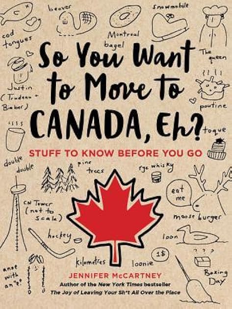 So You Want to Move to Canada, Eh?: Stuff to Know Before You Go