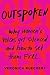 Outspoken: Why Women's Voices Get Silenced and How to Set Them Free